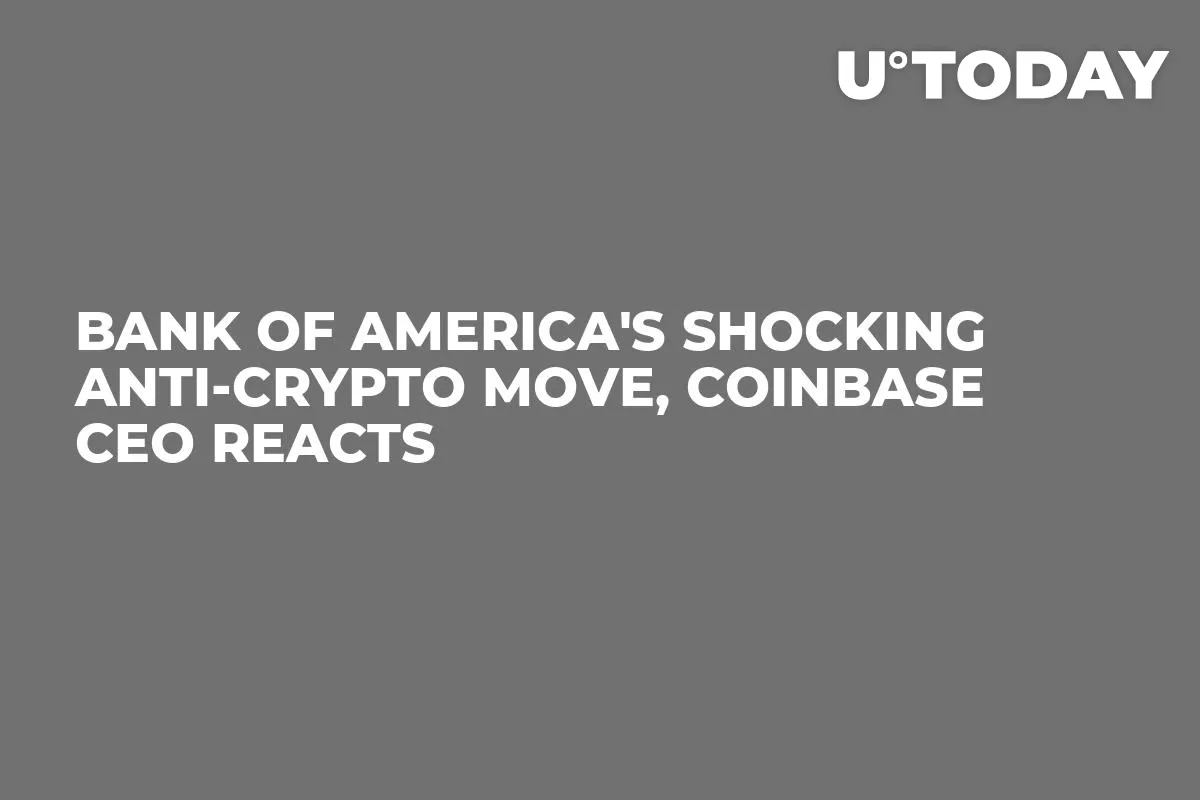Bank of America's Shocking Anti-Crypto Move, Coinbase CEO Reacts