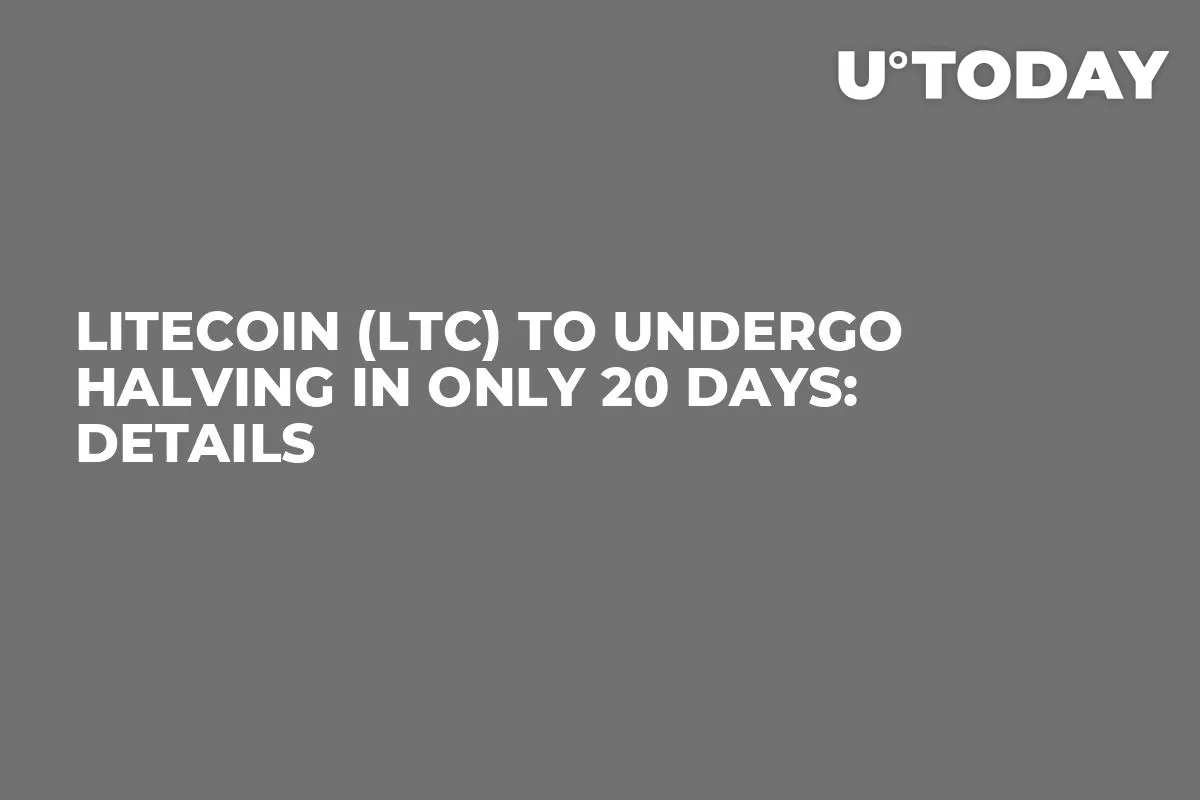 Litecoin (LTC) to Undergo Halving in Only 20 Days: Details