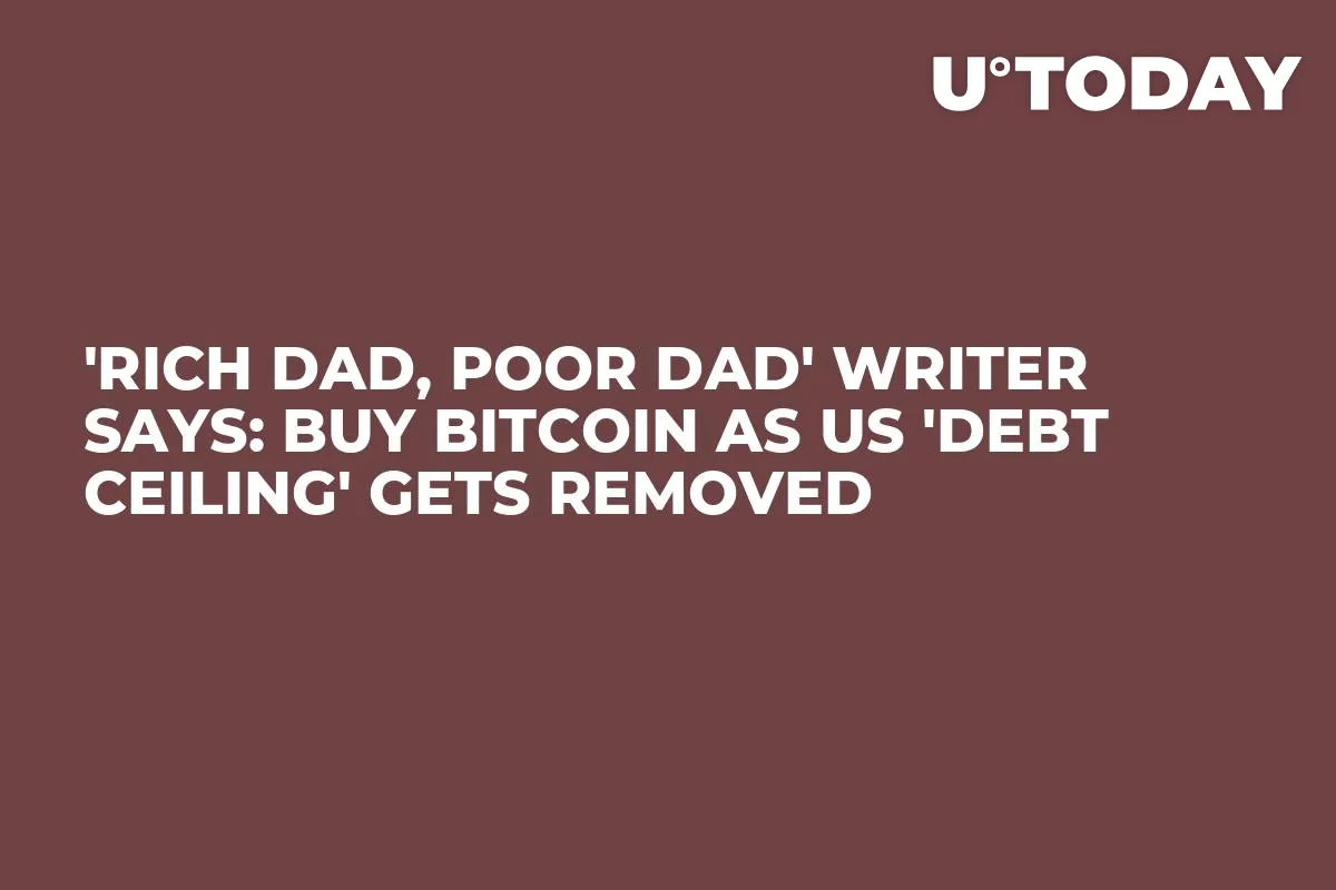 'Rich Dad, Poor Dad' Writer Says: Buy Bitcoin as US 'Debt Ceiling' Gets Removed