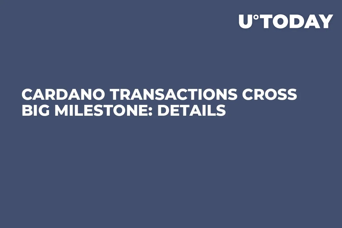Cardano Transactions Cross Big Milestone: Details