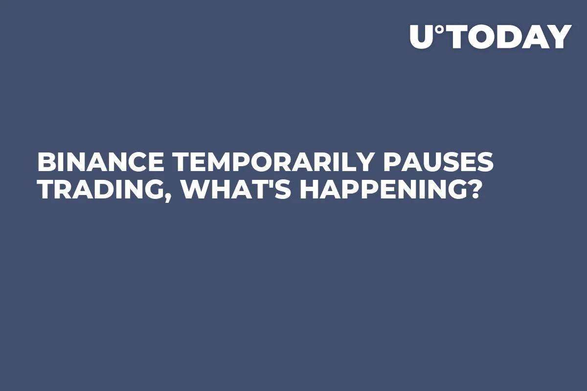 Binance Temporarily Pauses Trading, What's Happening?
