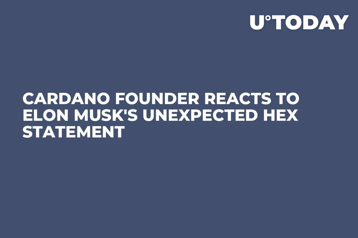 Cardano Founder Reacts to Elon Musk's Unexpected HEX Statement
