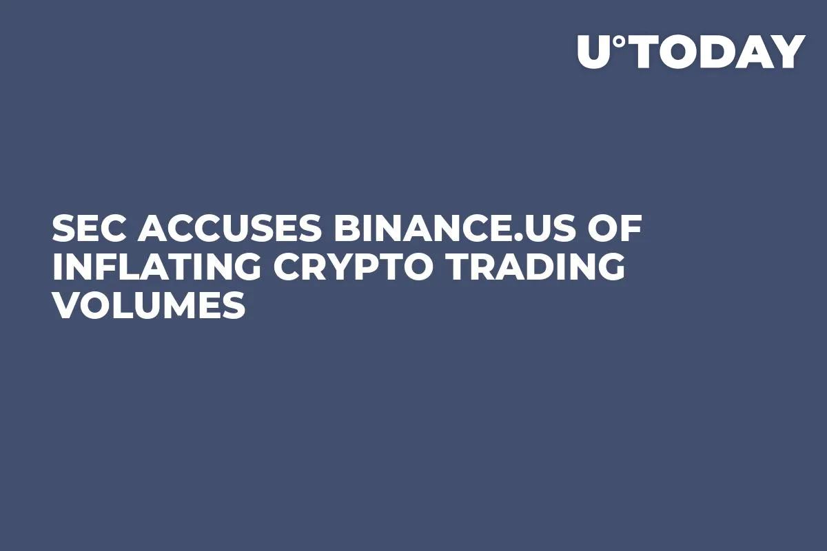 SEC Accuses Binance.US of Inflating Crypto Trading Volumes