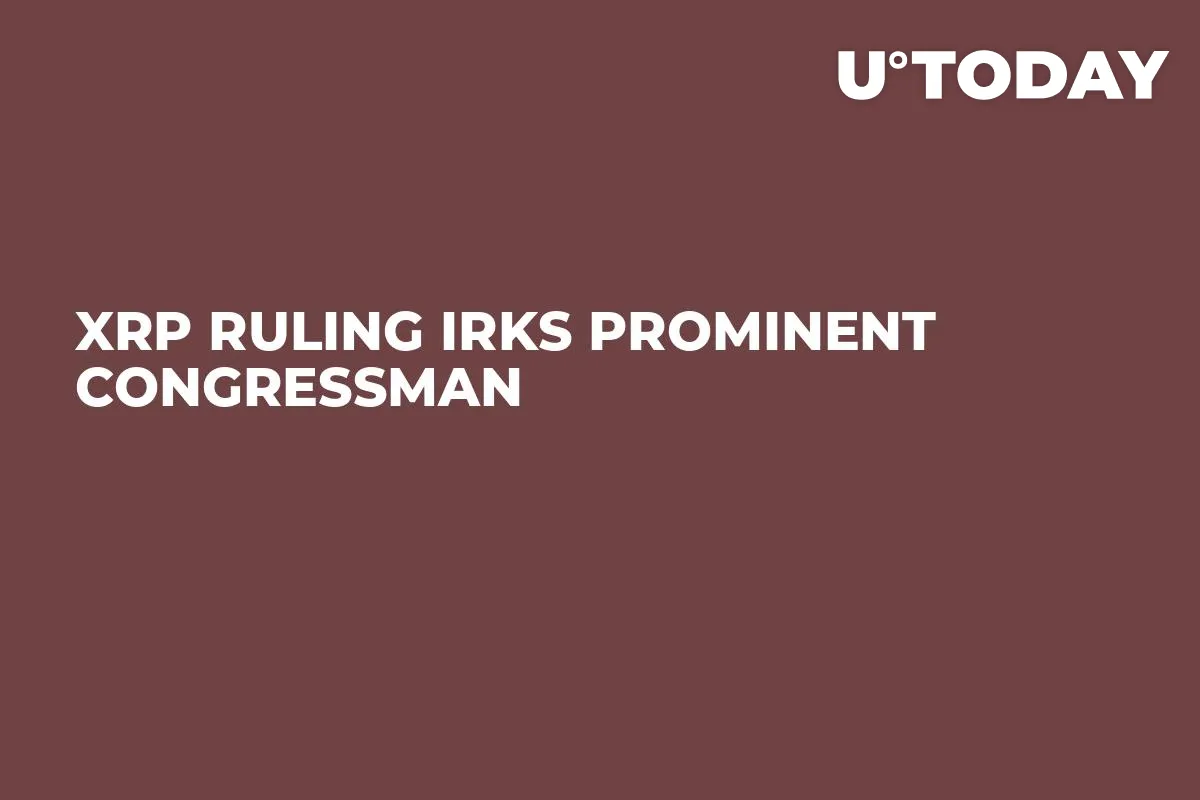 XRP Ruling Irks Prominent Congressman