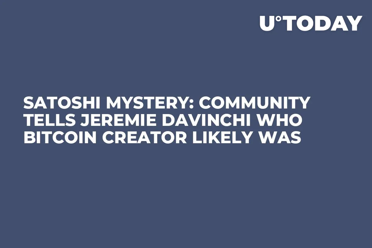 Satoshi Mystery: Community Tells Jeremie Davinchi Who Bitcoin Creator Likely Was