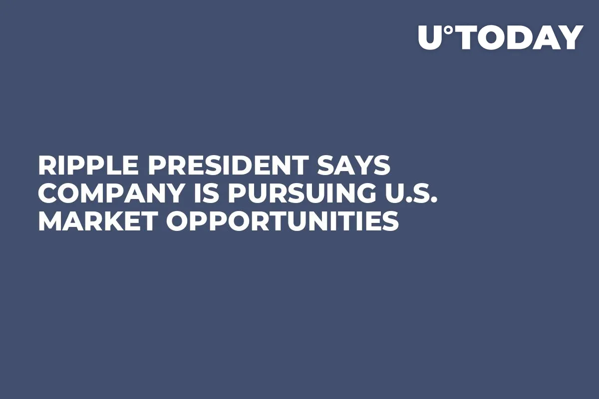 Ripple President Says Company Is Pursuing U.S. Market Opportunities