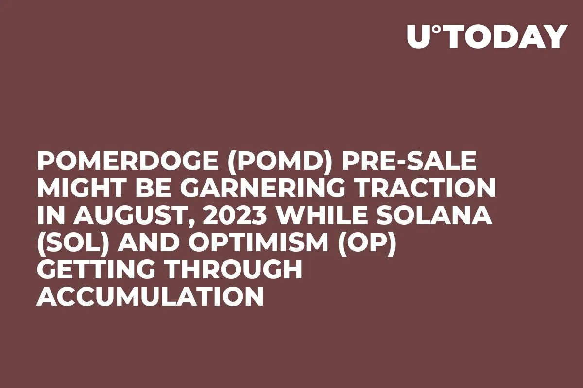 Pomerdoge (POMD) Pre-Sale Might be Garnering Traction in August, 2023 while Solana (SOL) and Optimism (OP) Getting Through Accumulation
