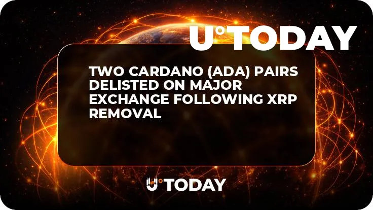 Two Cardano (ADA) Pairs Delisted on Major Exchange Following XRP Removal