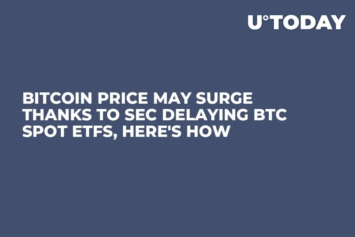 Bitcoin Price May Surge Thanks to SEC Delaying BTC Spot ETFs, Here's How