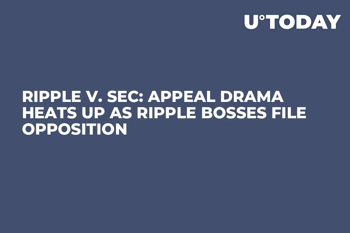Ripple v. SEC: Appeal Drama Heats up as Ripple Bosses File Opposition