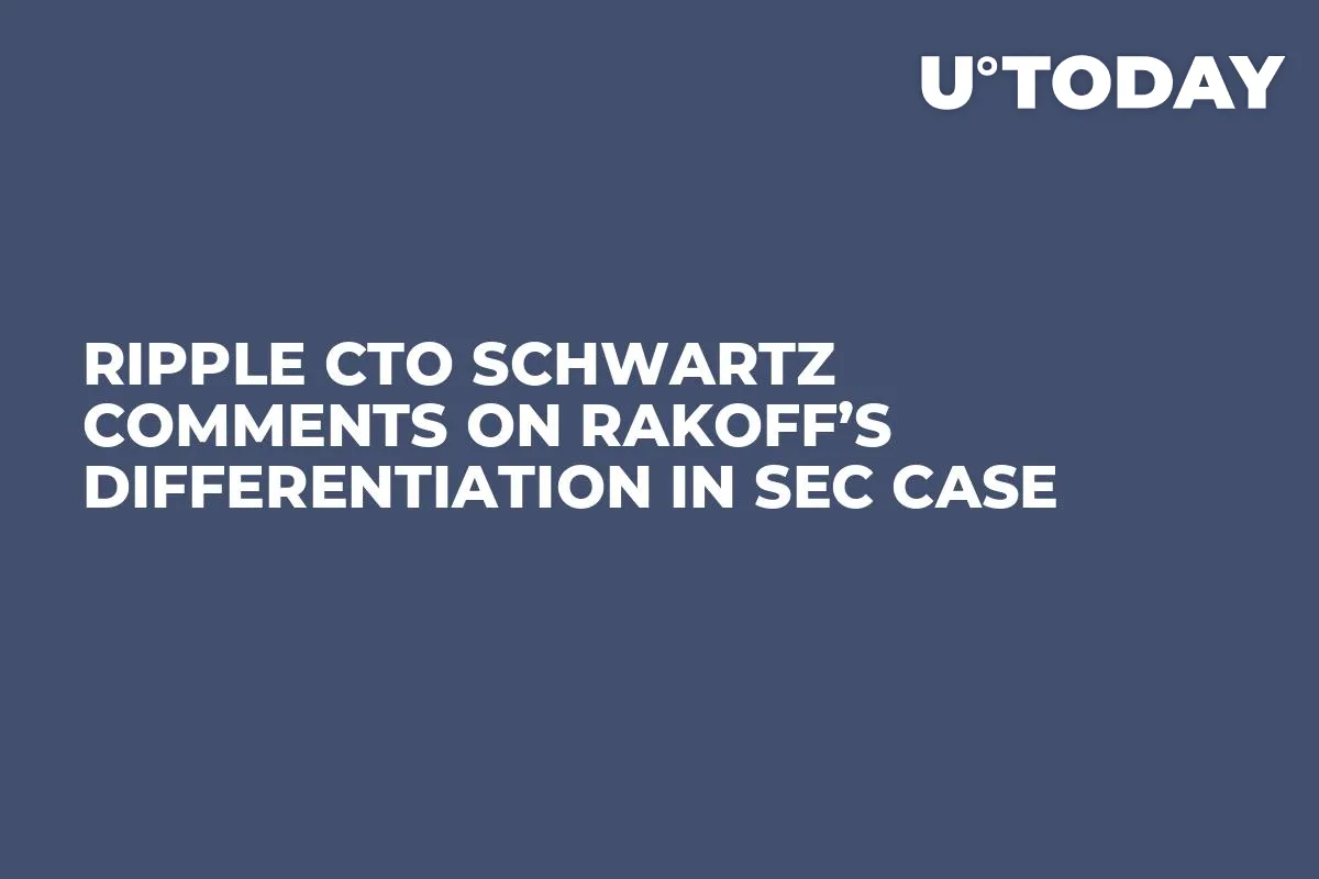 Ripple CTO Schwartz Comments on Rakoff’s Differentiation in SEC Case