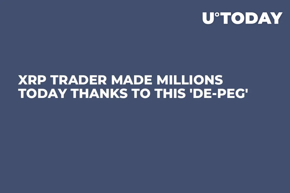 XRP Trader Made Millions Today Thanks to This 'De-Peg'