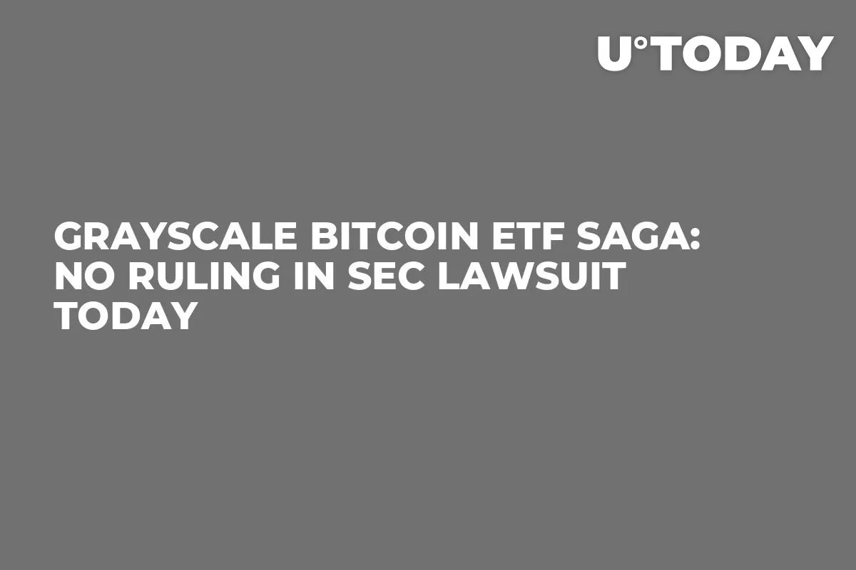 Grayscale Bitcoin ETF Saga: No Ruling in SEC Lawsuit Today