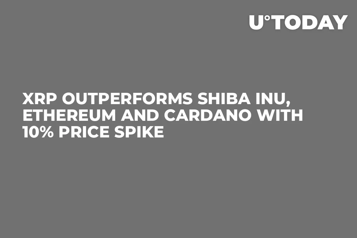 XRP Outperforms Shiba Inu, Ethereum and Cardano with 10% Price Spike