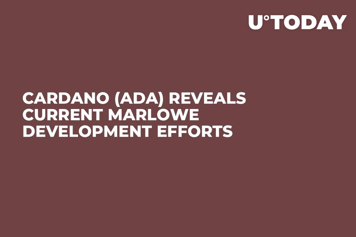 Cardano (ADA) Reveals Current Marlowe Development Efforts