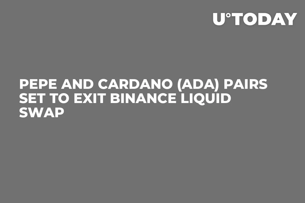 Pepe and Cardano (ADA) Pairs Set to Exit Binance Liquid Swap