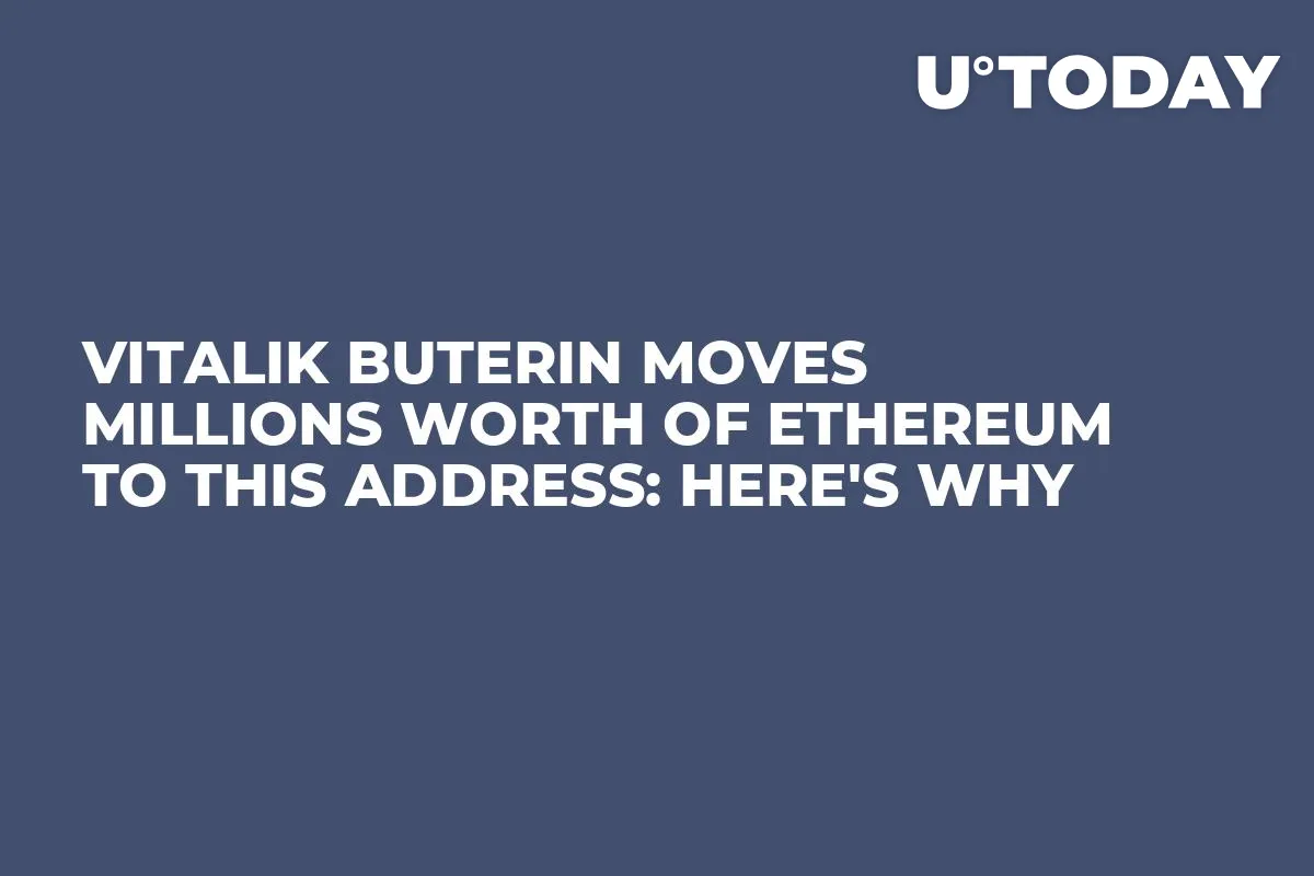 Vitalik Buterin Moves Millions Worth of Ethereum to This Address: Here's Why
