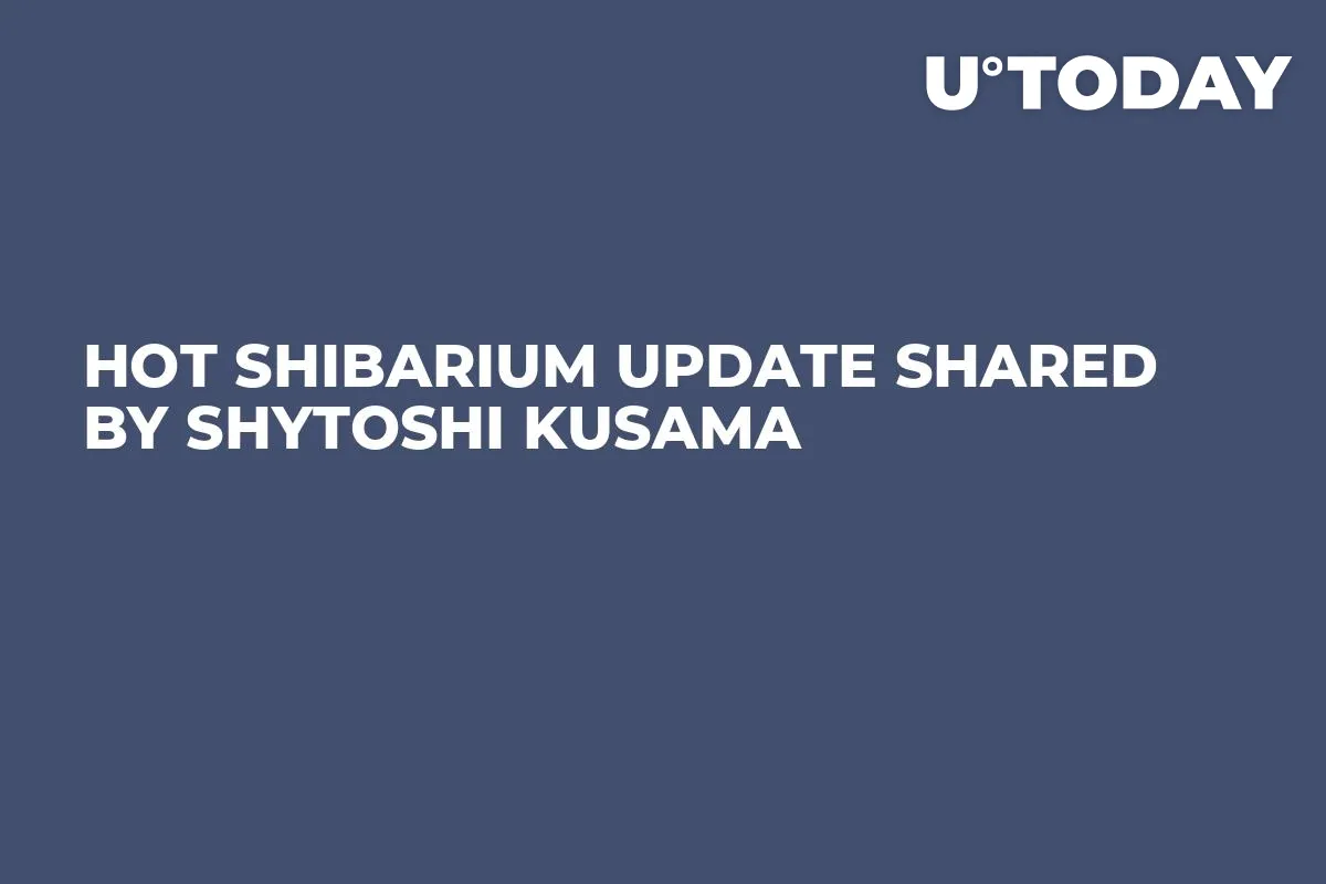Hot Shibarium Update Shared by Shytoshi Kusama