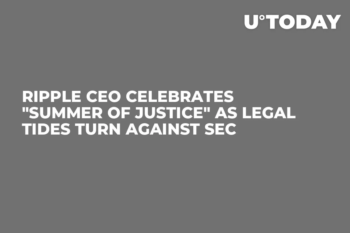 Ripple CEO Celebrates "Summer of Justice" as Legal Tides Turn Against SEC