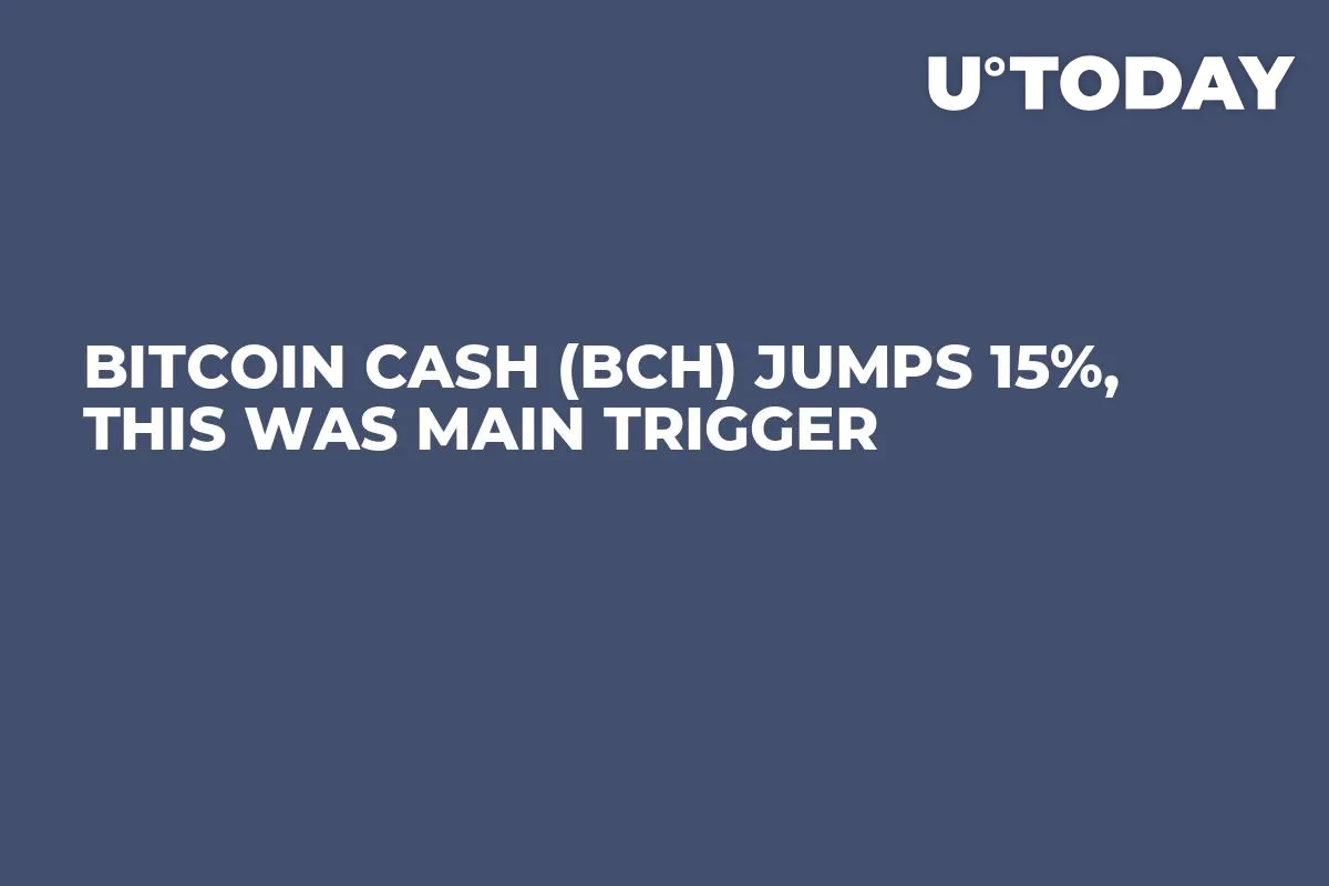 Bitcoin Cash (BCH) Jumps 15%, This Was Main Trigger