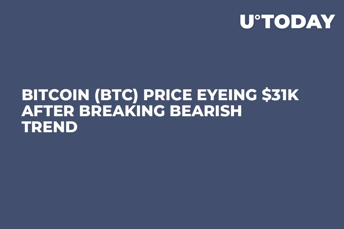 Bitcoin (BTC) Price Eyeing $31K After Breaking Bearish Trend
