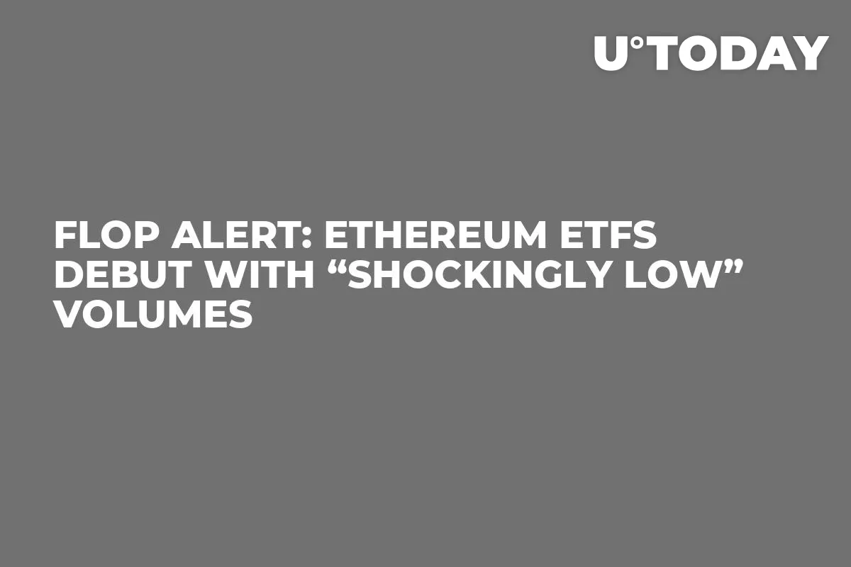 Flop Alert: Ethereum ETFs Debut with “Shockingly Low” Volumes