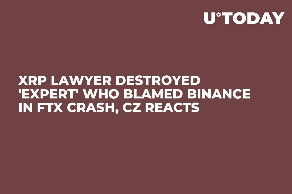 XRP Lawyer Destroyed 'Expert' Who Blamed Binance in FTX Crash, CZ Reacts