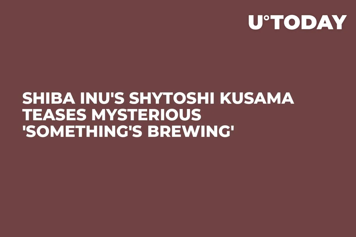 Shiba Inu's Shytoshi Kusama Teases Mysterious 'Something's Brewing'