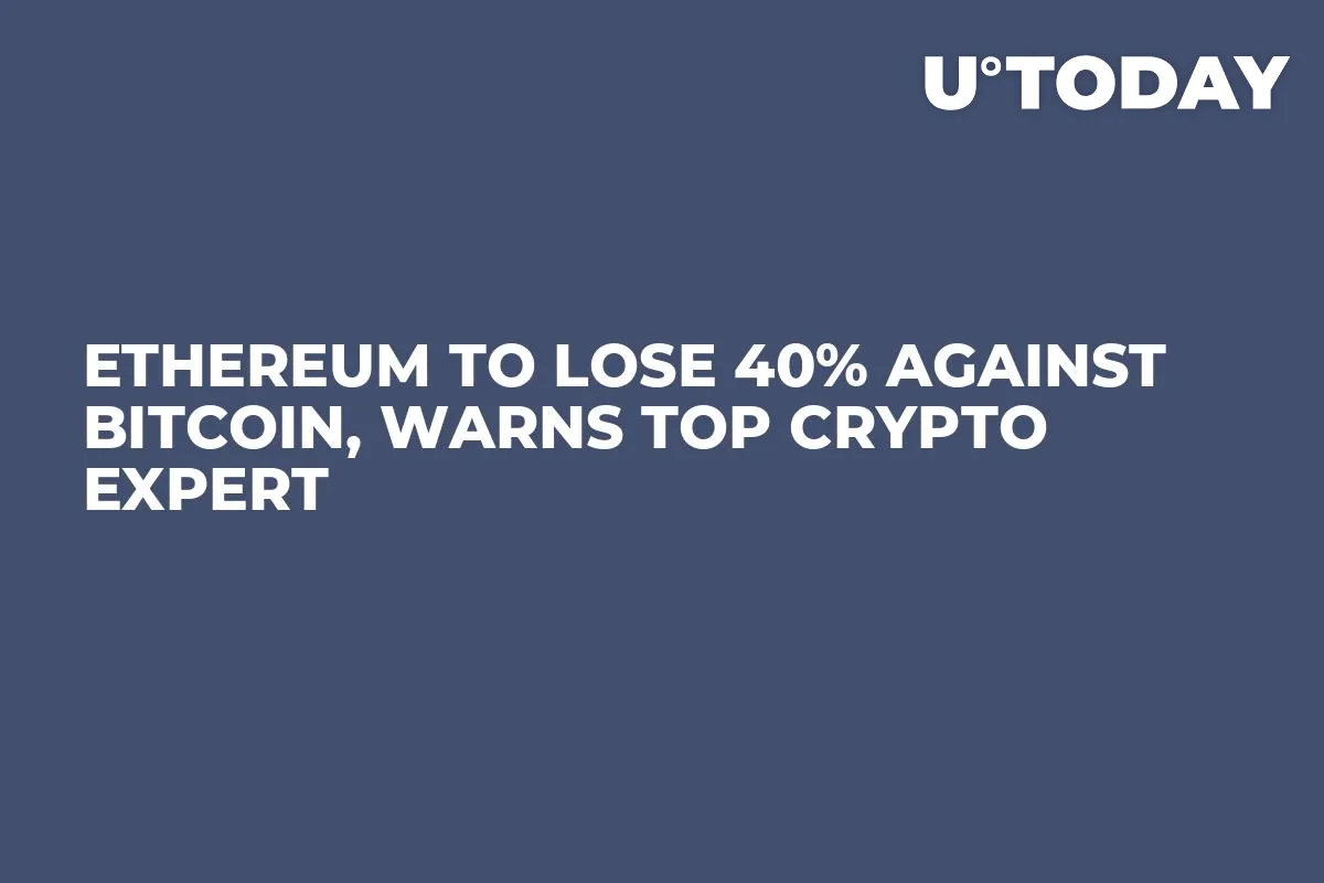 Ethereum to Lose 40% Against Bitcoin, Warns Top Crypto Expert