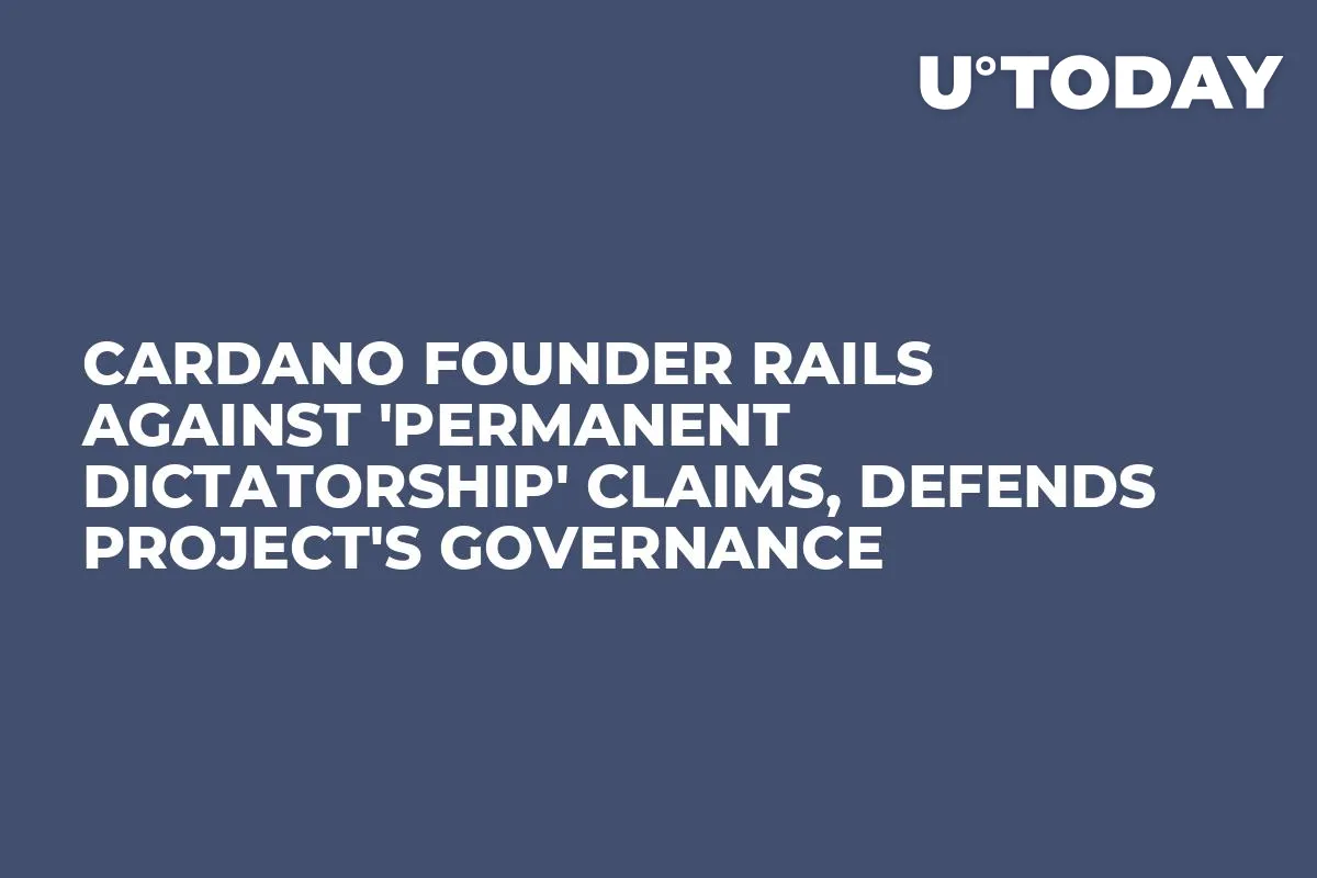 Cardano Founder Rails Against 'Permanent Dictatorship' Claims, Defends Project's Governance