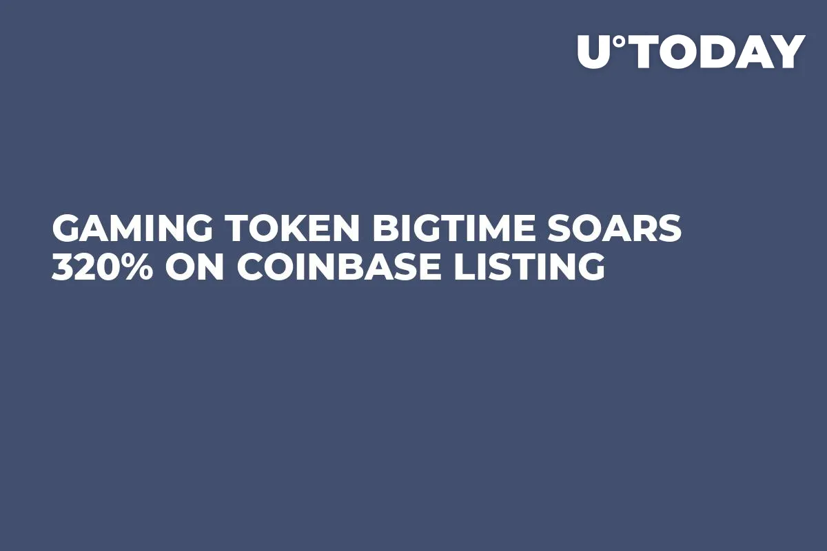 Gaming Token BIGTIME Soars 320% on Coinbase Listing