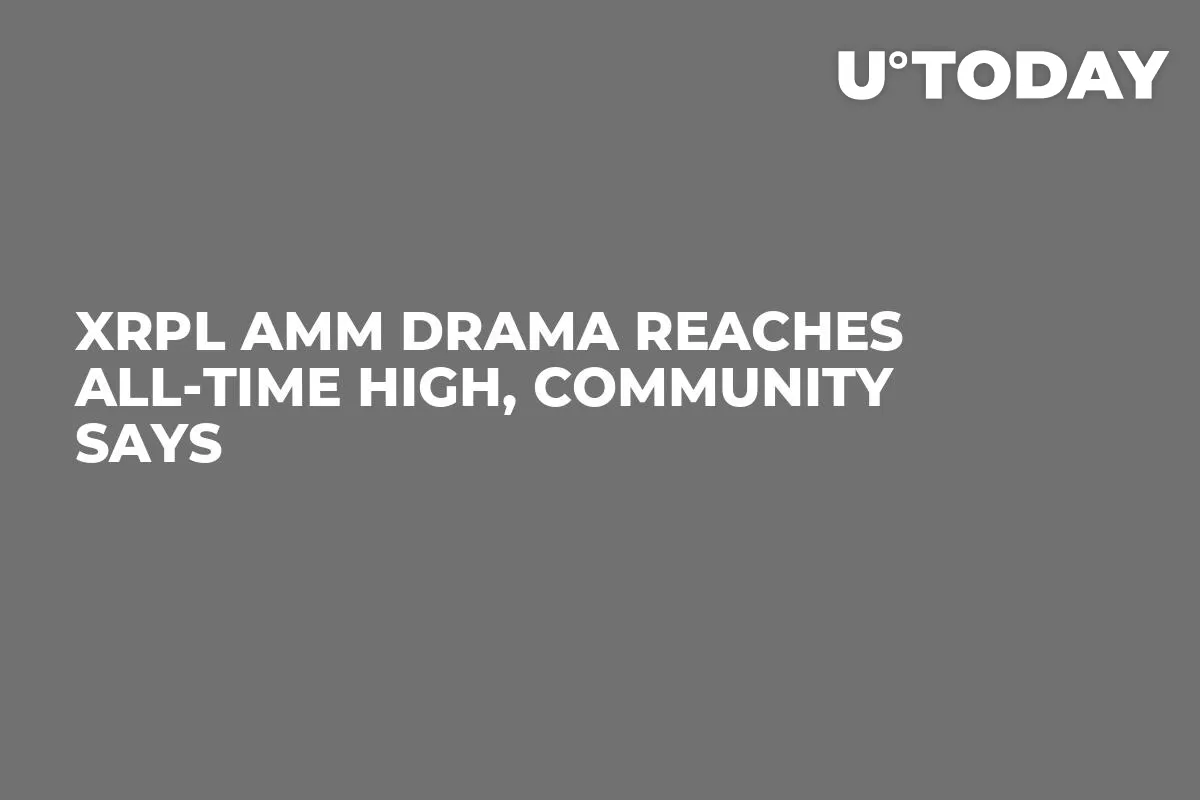 XRPL AMM Drama Reaches All-Time High, Community Says