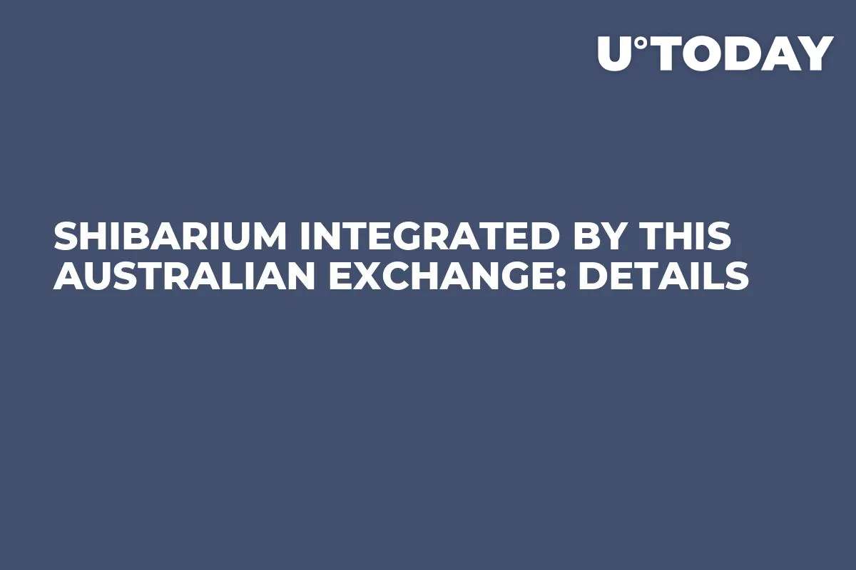Shibarium Integrated by This Australian Exchange: Details