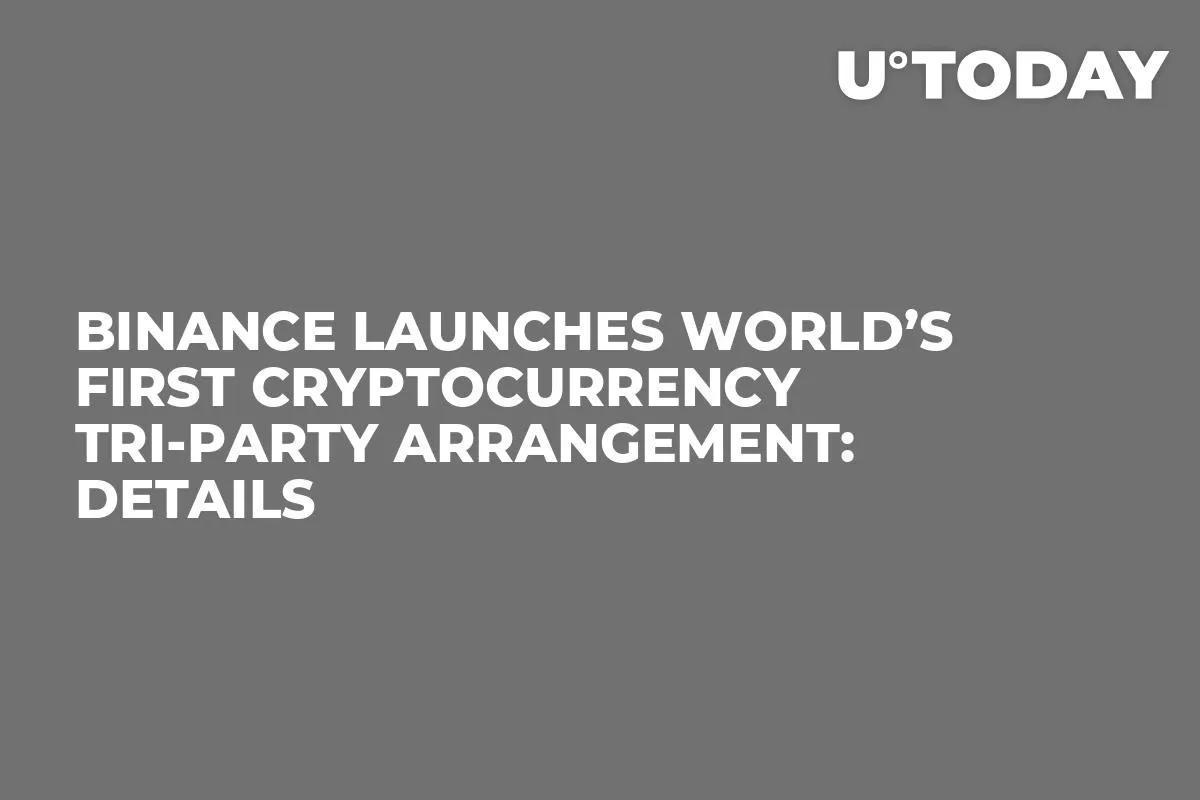 Binance Launches World’s First Cryptocurrency Tri-Party Arrangement: Details