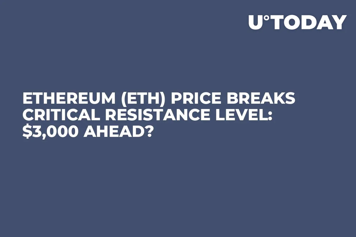 Ethereum (ETH) Price Breaks Critical Resistance Level: $3,000 Ahead?