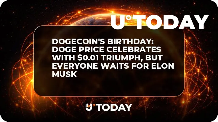 Dogecoin's Birthday: DOGE Price Celebrates With $0.01 Triumph, But Everyone Waits for Elon Musk