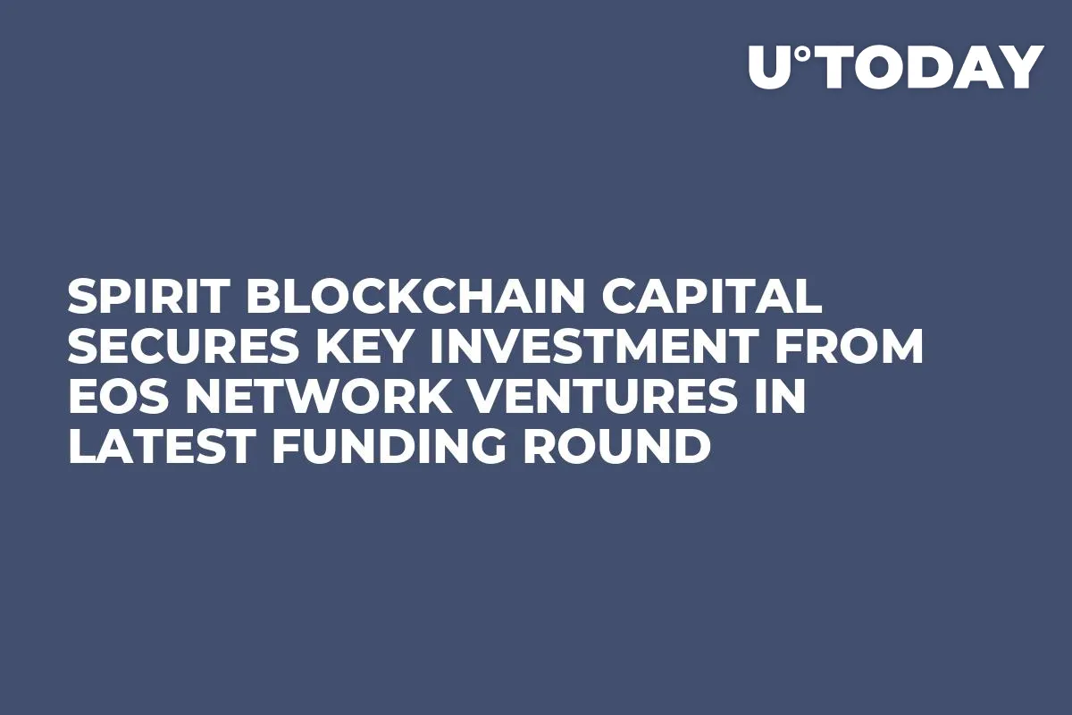 Spirit Blockchain Capital Secures Key Investment from EOS Network Ventures in Latest Funding Round