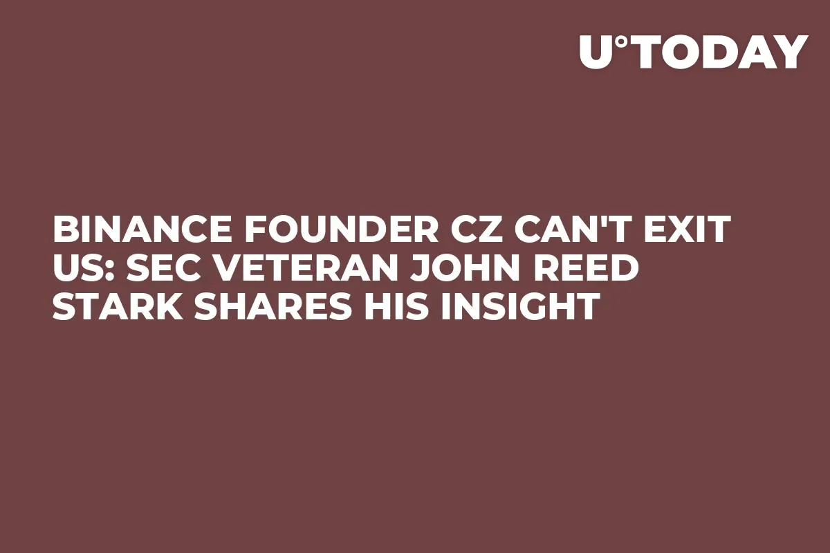 Binance Founder CZ Can't Exit US: SEC Veteran John Reed Stark Shares His Insight