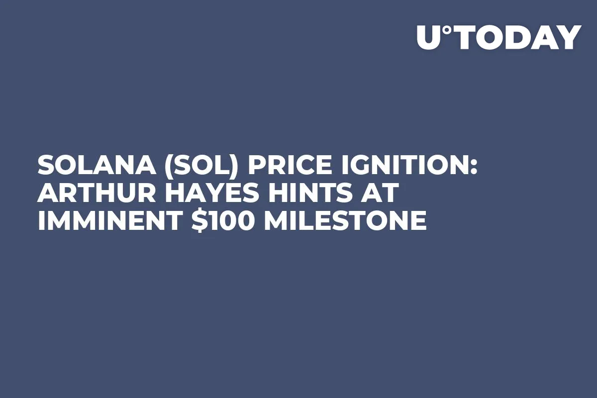 Solana (SOL) Price Ignition: Arthur Hayes Hints at Imminent $100 Milestone