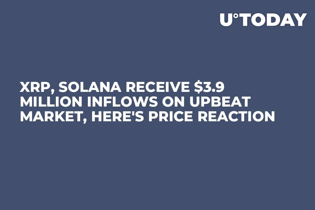 XRP, Solana Receive $3.9 Million Inflows on Upbeat Market, Here's Price Reaction