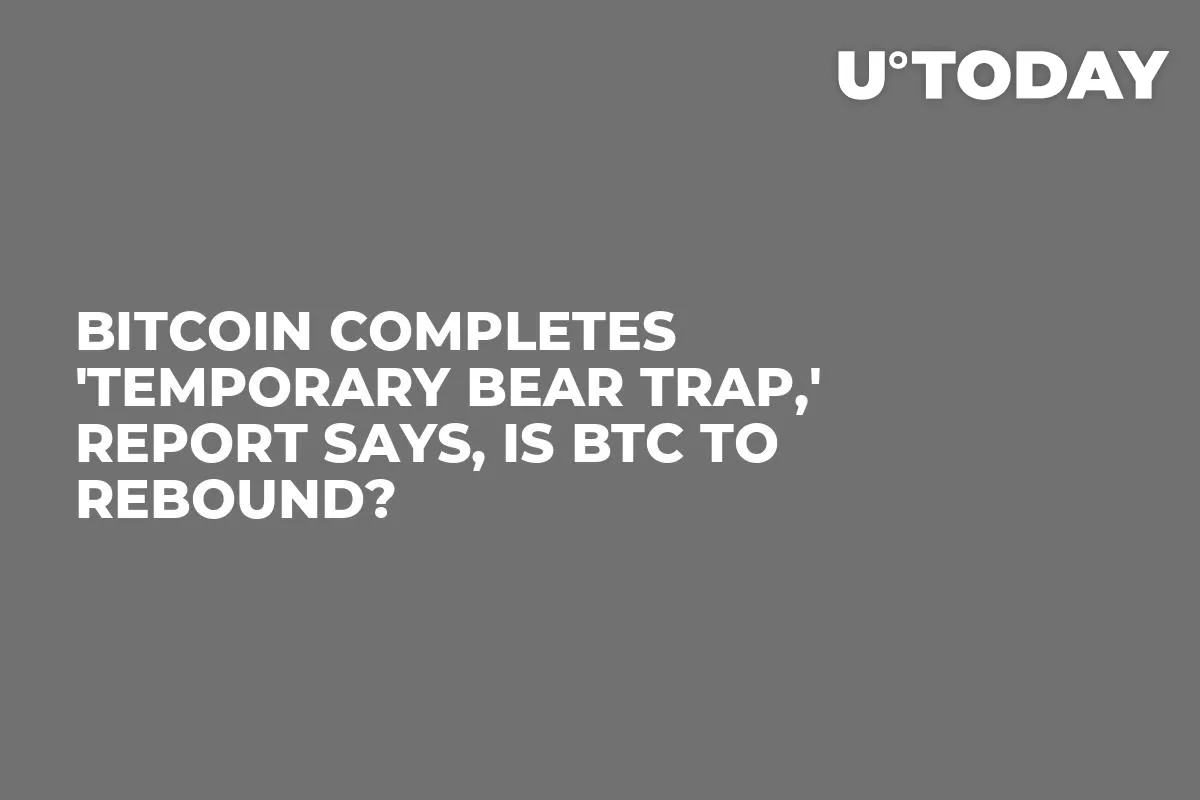 Bitcoin Completes 'Temporary Bear Trap,' Report Says, Is BTC to Rebound?