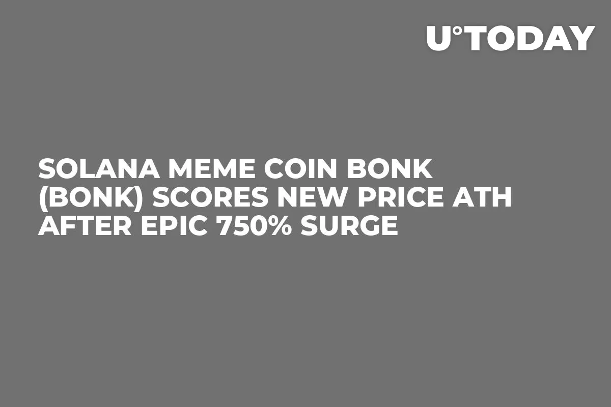 Solana Meme Coin Bonk (BONK) Scores New Price ATH After Epic 750% Surge