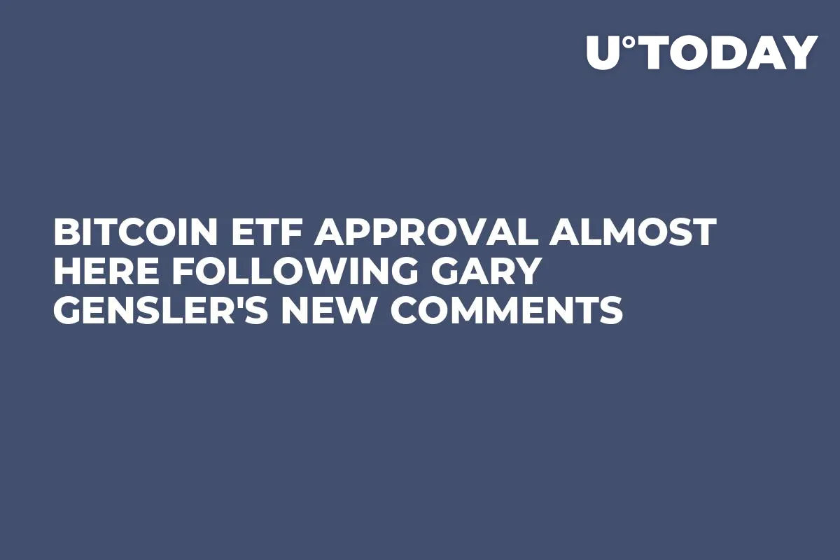 Bitcoin ETF Approval Almost Here Following Gary Gensler's New Comments