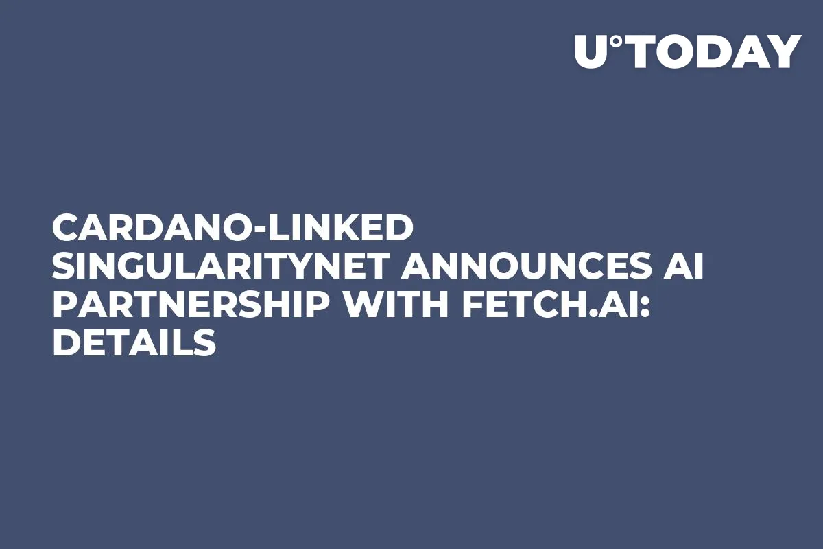 Cardano-Linked SingularityNet Announces AI Partnership With Fetch.AI: Details