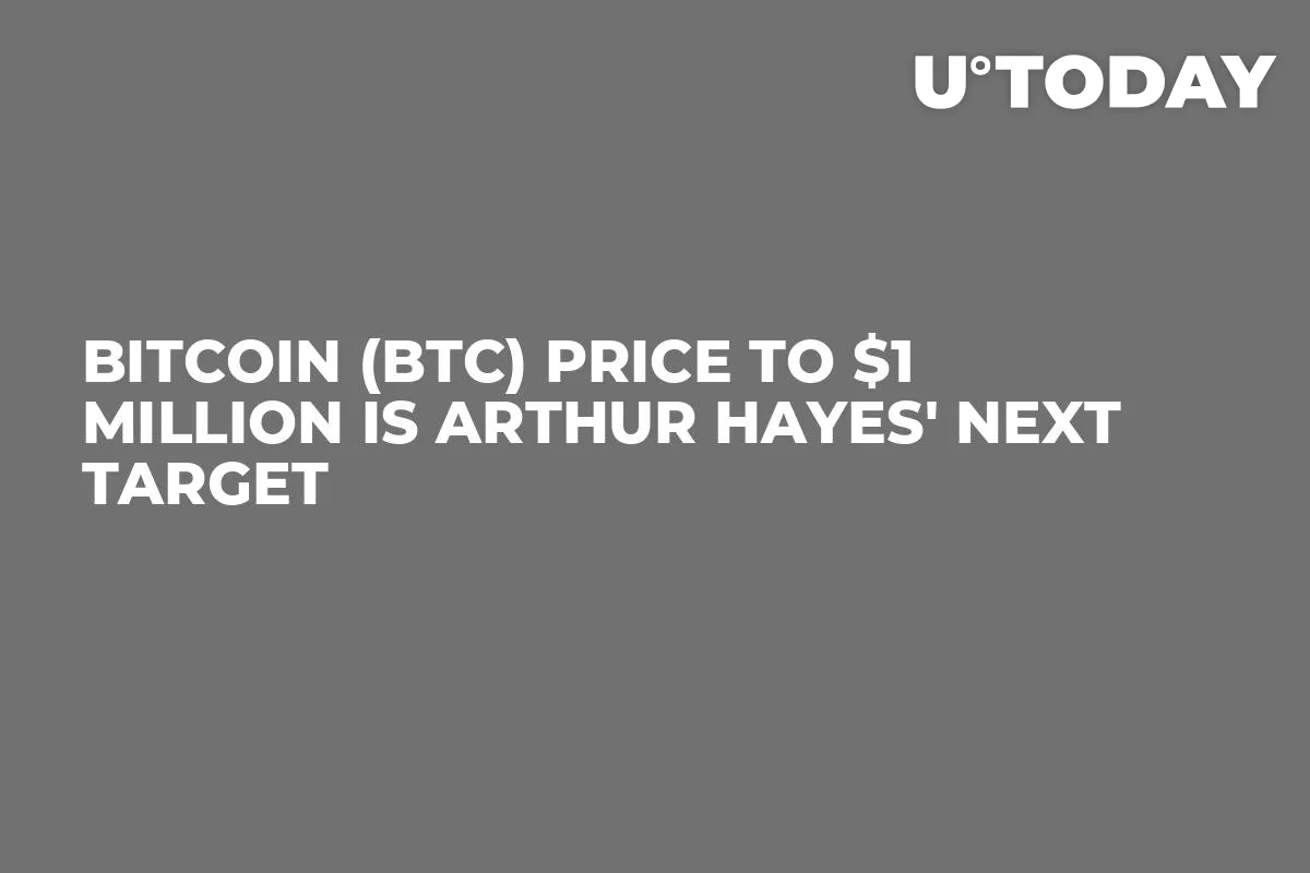 Bitcoin (BTC) Price to $1 Million Is Arthur Hayes' Next Target