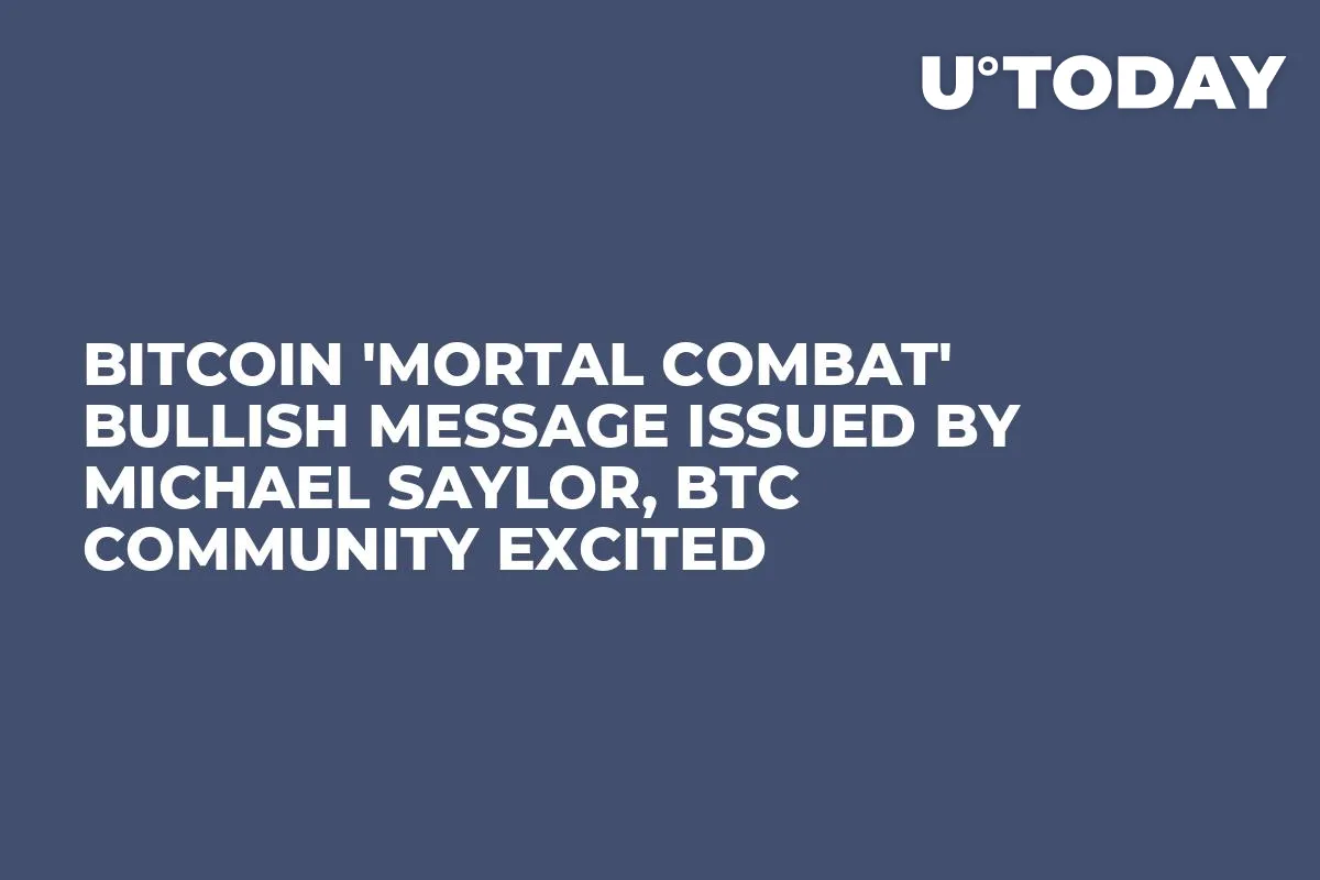 Bitcoin 'Mortal Combat' Bullish Message Issued by Michael Saylor, BTC Community Excited