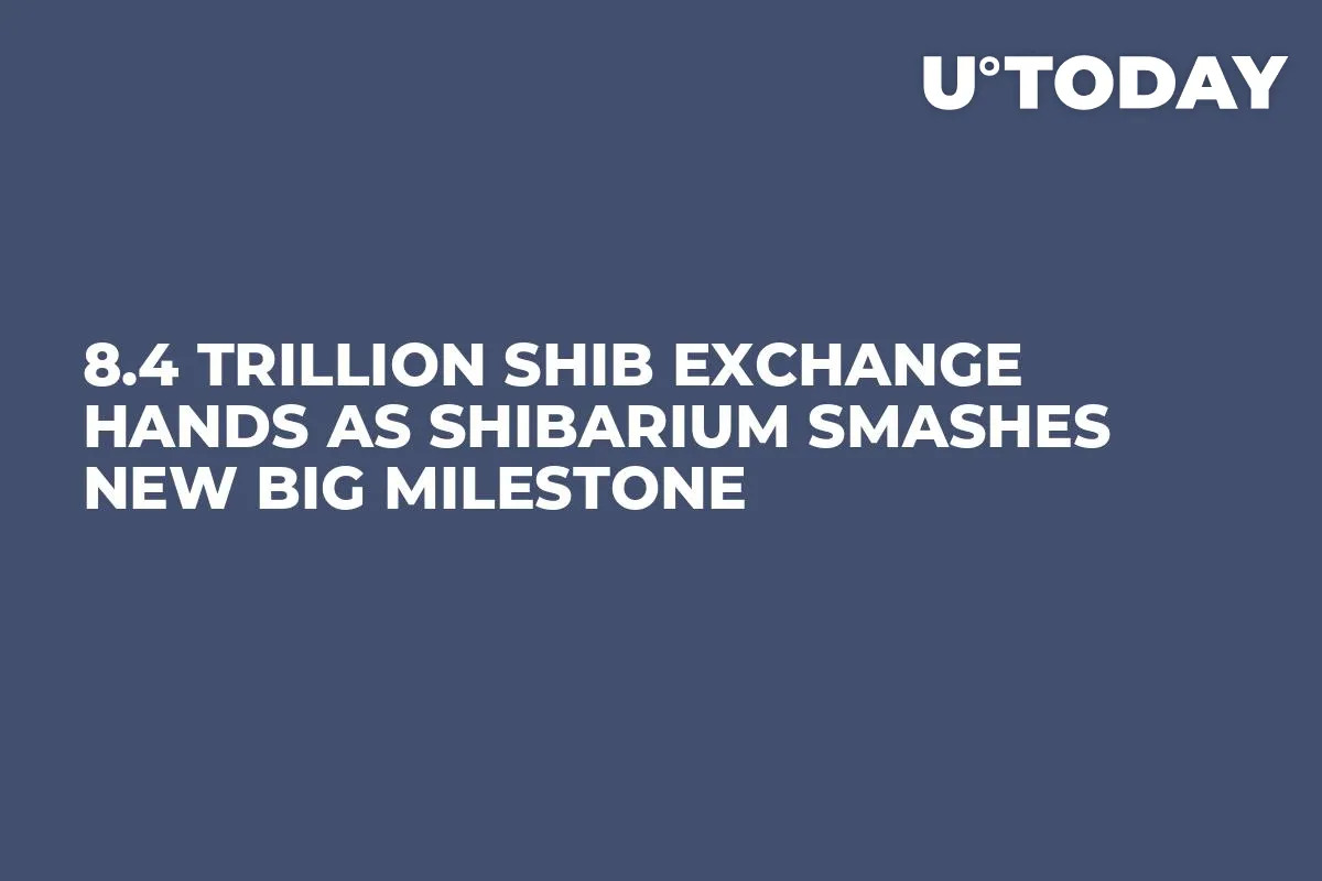 8.4 Trillion SHIB Exchange Hands as Shibarium Smashes New Big Milestone