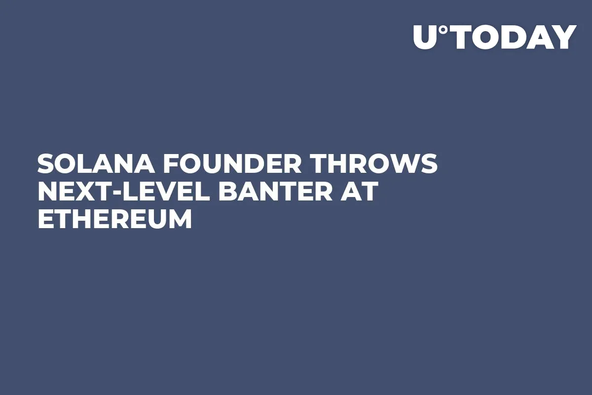 Solana Founder Throws Next-Level Banter at Ethereum