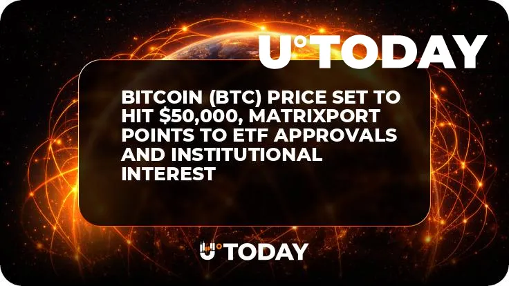 Bitcoin (BTC) Price Set to Hit $50,000, Matrixport Points to ETF Approvals and Institutional Interest