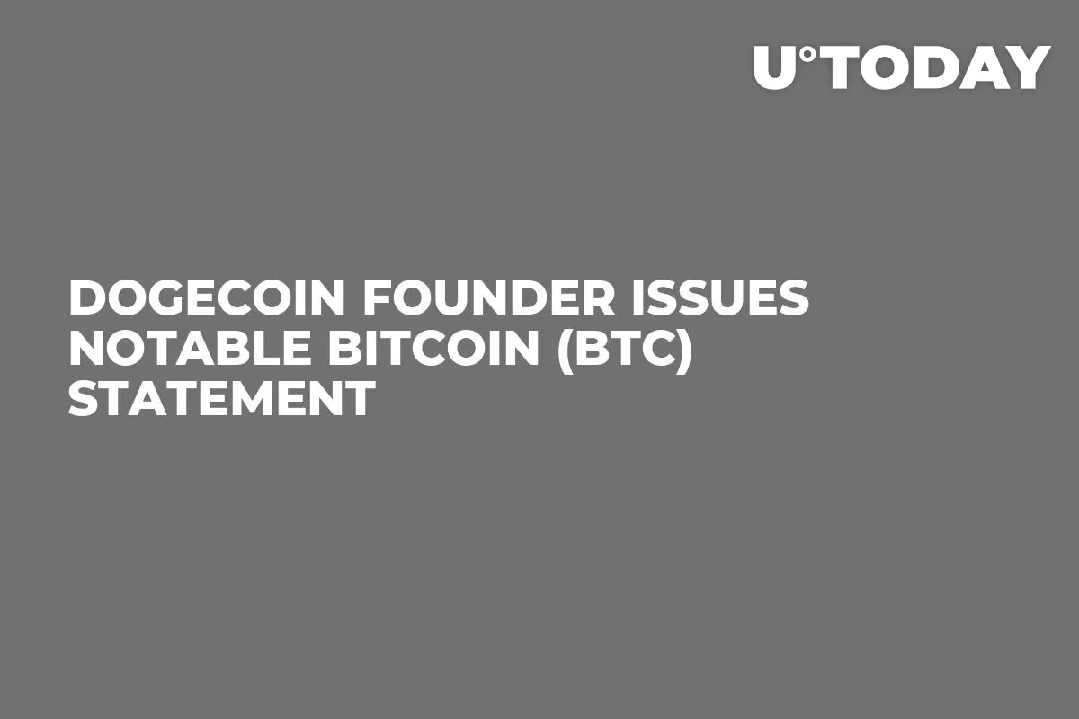 Dogecoin Founder Issues Notable Bitcoin (BTC) Statement
